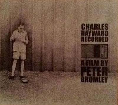 CHARLES HAYWARD : Recorded - A Film by Peter Bromley - ウインドウを閉じる