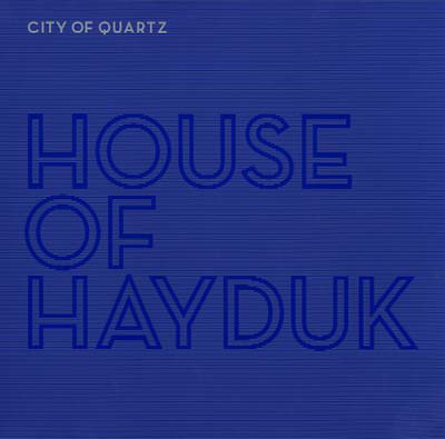 HOUSE OF HAYDUK : City of Quartz - Click Image to Close