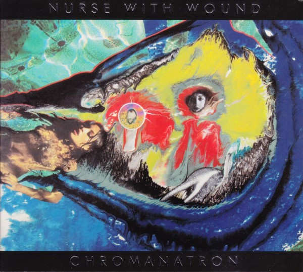 NURSE WITH WOUND : Chromanatron - Click Image to Close