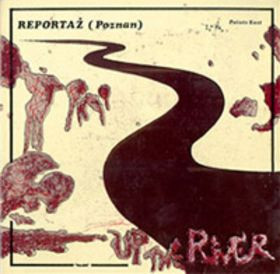 REPORTAŻ : Up The River