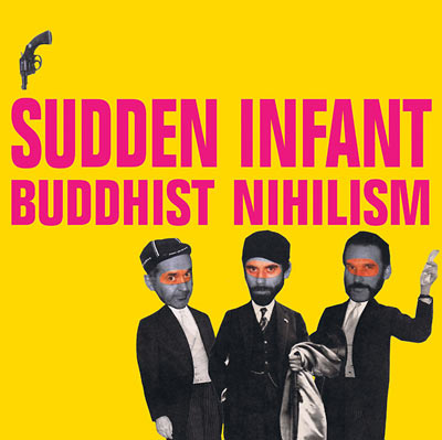 SUDDEN INFANT : Buddhist Nihilism