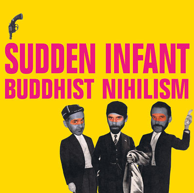 SUDDEN INFANT : Buddhist Nihilism - Click Image to Close