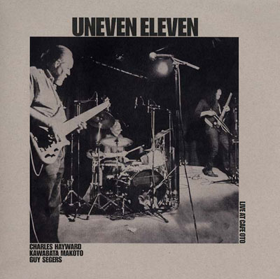 UNEVEN ELEVEN : Live at Cafe OTO - ウインドウを閉じる