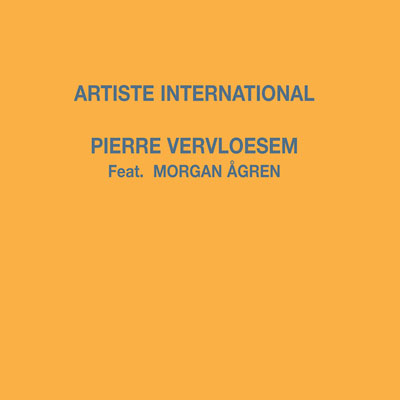 PIERRE VERVLOESEM FEAT. MORGAN AGREN : Artiste International - Click Image to Close