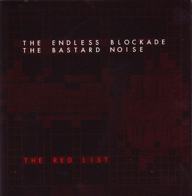 THE BASTARD NOISE / THE ENDLESS BLOCKADE : The Red List - Click Image to Close