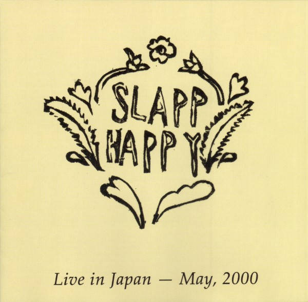 SLAPP HAPPY : Live In Japan - May, 2000