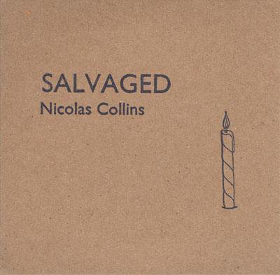 NICOLAS COLLINS : Salvaged - ウインドウを閉じる