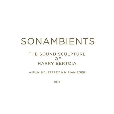 HARRY BERTOIA : Sonambients - The Sound Sculpture Of Harry Bertoia