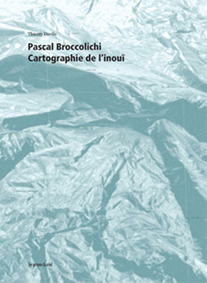 THIERRY DAVILA : Pascal Broccolichi - Cartographie de l'inouI - Click Image to Close