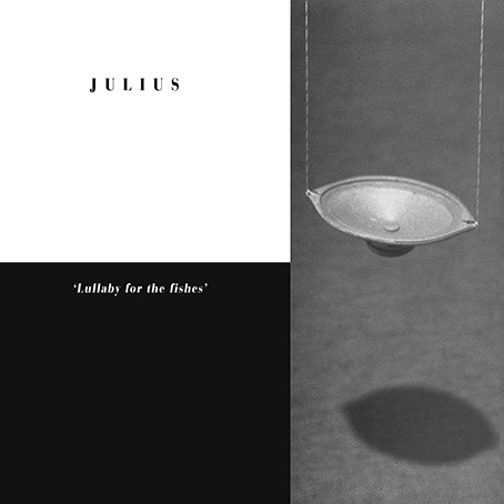 JULIUS : Lullaby For The Fishes