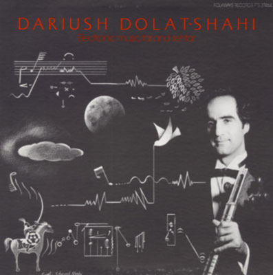 DARIUSH DOLAT-SHAHI : Electronic Music, Tar And Sehtar