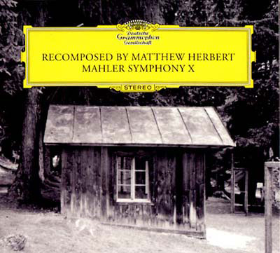 MATTHEW HERBERT : ReComposed - Mahler Symphony X - Click Image to Close