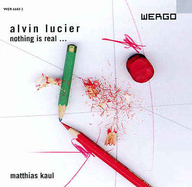 ALVIN LUCIER : Nothing Is Real...
