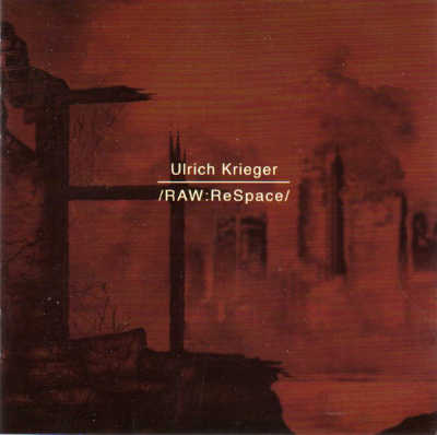 ULRICH KRIEGER : /RAW:ReSpace/ - ウインドウを閉じる